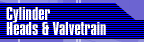 cylinder heads and Valvetrain